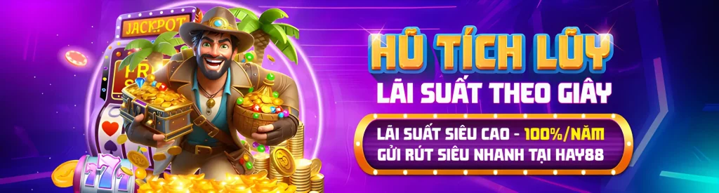 Hay88a tích lũy nhận ưu đãi hấp dẫn 100%/năm